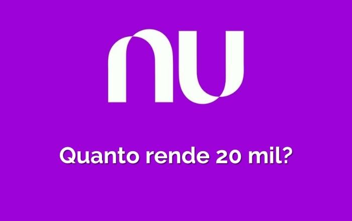 Quanto rende R$ 20 mil no Nubank por mês?