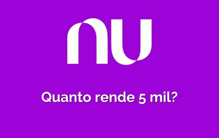 Quanto rende 5 mil no Nubank? Confira a simulação!